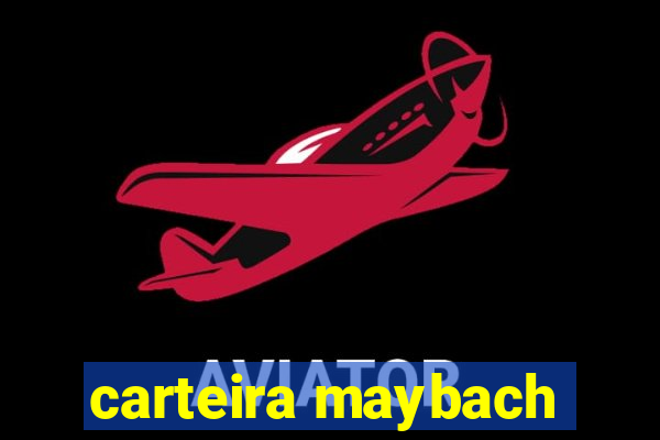 carteira maybach